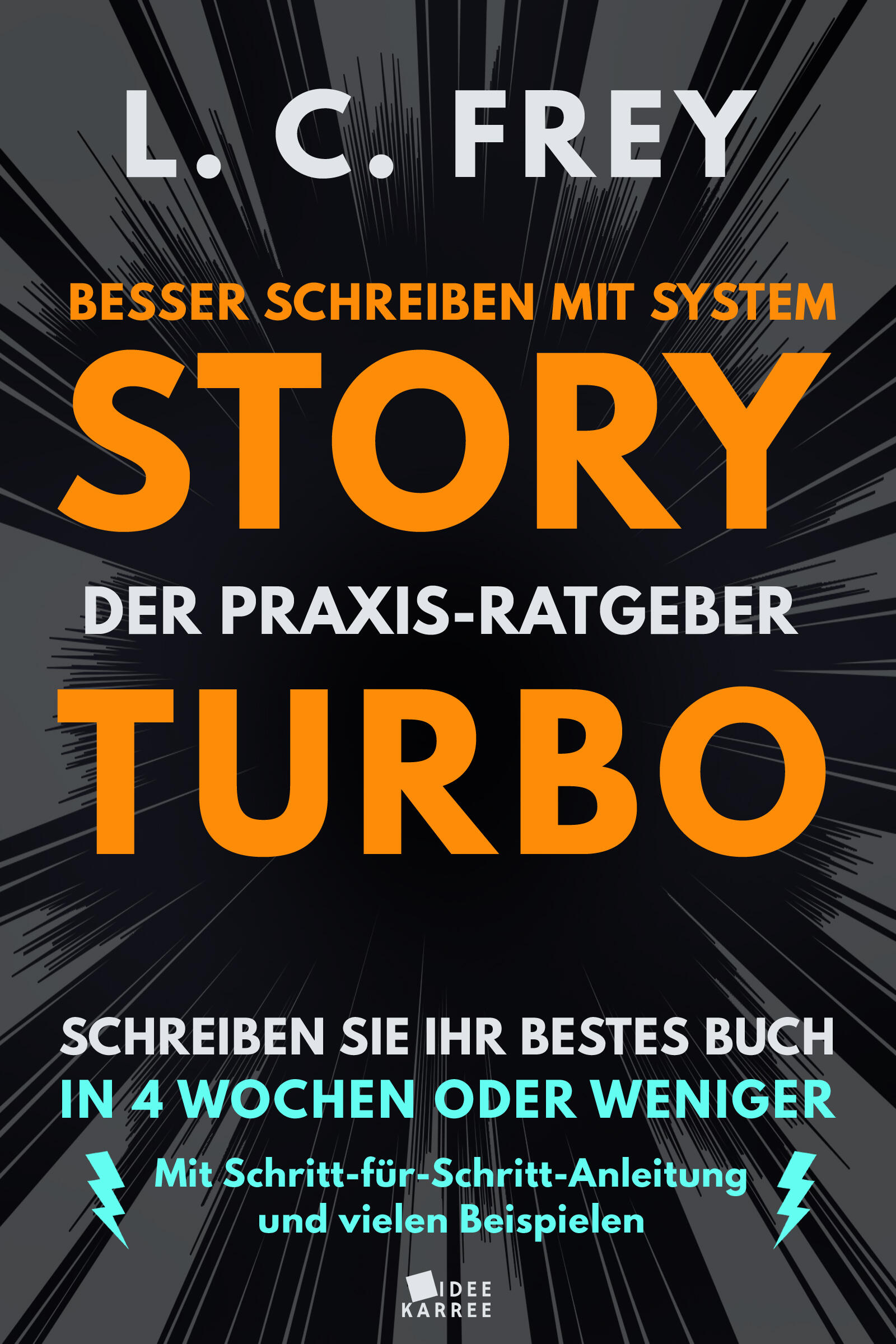 Cover von "Story Turbo: Besser schreiben mit System" von Bestsellerautor L.C. Frey