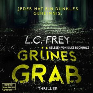 Grünes Grab_Jeder hat ein dunkles Geheimnis_L. C. Frey_Hörbuch