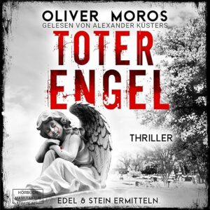 Toter Engel_Edel und Stein ermitteln_Oliver Moros_Hörbuch