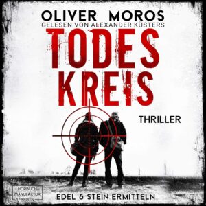 Todeskreis_Edel und Stein ermitteln_Oliver Moros_Hörbuch