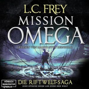 Misson Omega_Die Riftwelt-Saga_L. C. Frey_Hörbuch