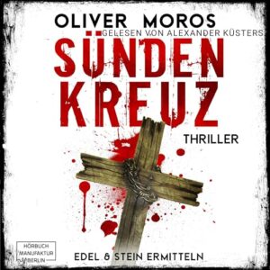 Sündenkreuz_Edel und Stein ermitteln_Oliver Moros_Hörbuch