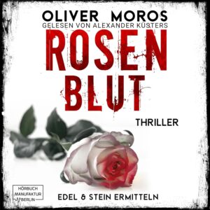 Rosenblut_Edel und Stein ermitteln_Oliver Moros_Hörbuch