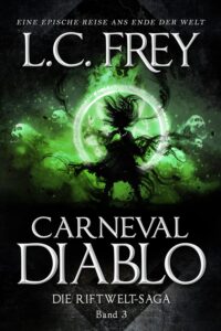 Carneval Diablo: Ein episches Endzeit-Abenteuer (Die Riftwelt-Saga 3)_L. C. Frey