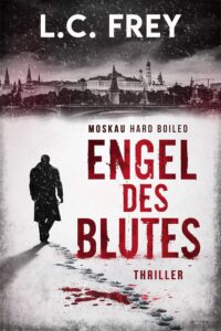 Engel des Blutes_Moskau Hard Boiled_L. C. Frey