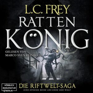 Rattenkönig: Ein episches Endzeit-Abenteuer (Die Riftwelt-Saga 2)_L. C. Frey_Hörbuch