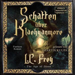 Band 2: SCHATTEN ÜBER KLAEHGANMORE_The Age of Stone_L. C. Frey_Hörbuch
