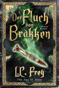 Band 1: DER FLUCH VON BRAKKEN_The Age of Stone_L. C. Frey
