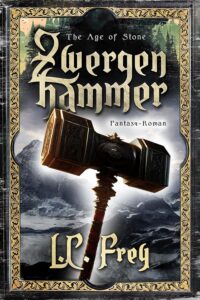 Band 5: ZWERGENHAMMER_The Age of Stone_L. C. Frey