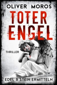 Toter Engel_Edel und Stein ermitteln_Oliver Moros