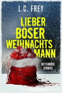 Lieber böser Weihnachtsmann_Bitterböse Stories_L. C. Frey