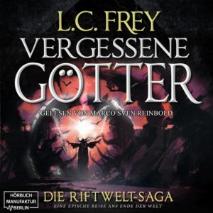 Vergessene Götter: Ein episches Endzeit-Abenteuer (Die Riftwelt-Saga 4)_L. C. Frey_Hörbuch